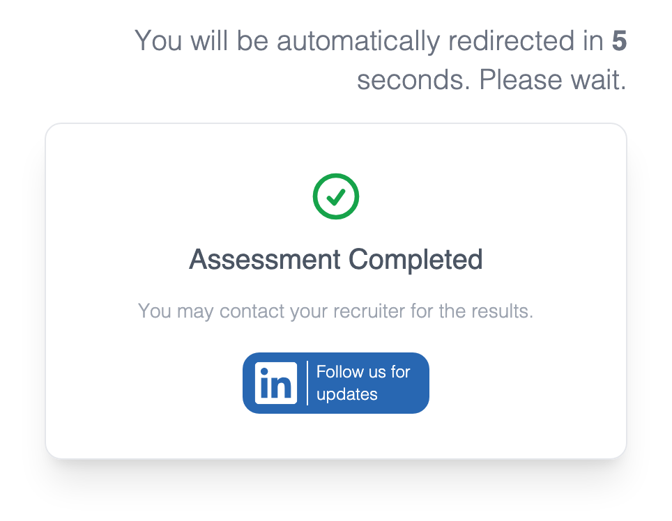 Candidate's final screen with the line You will be automatically redirected in 5 seconds, Please wait, above an Assessment Completed card that says You may contact your recruiter for the results