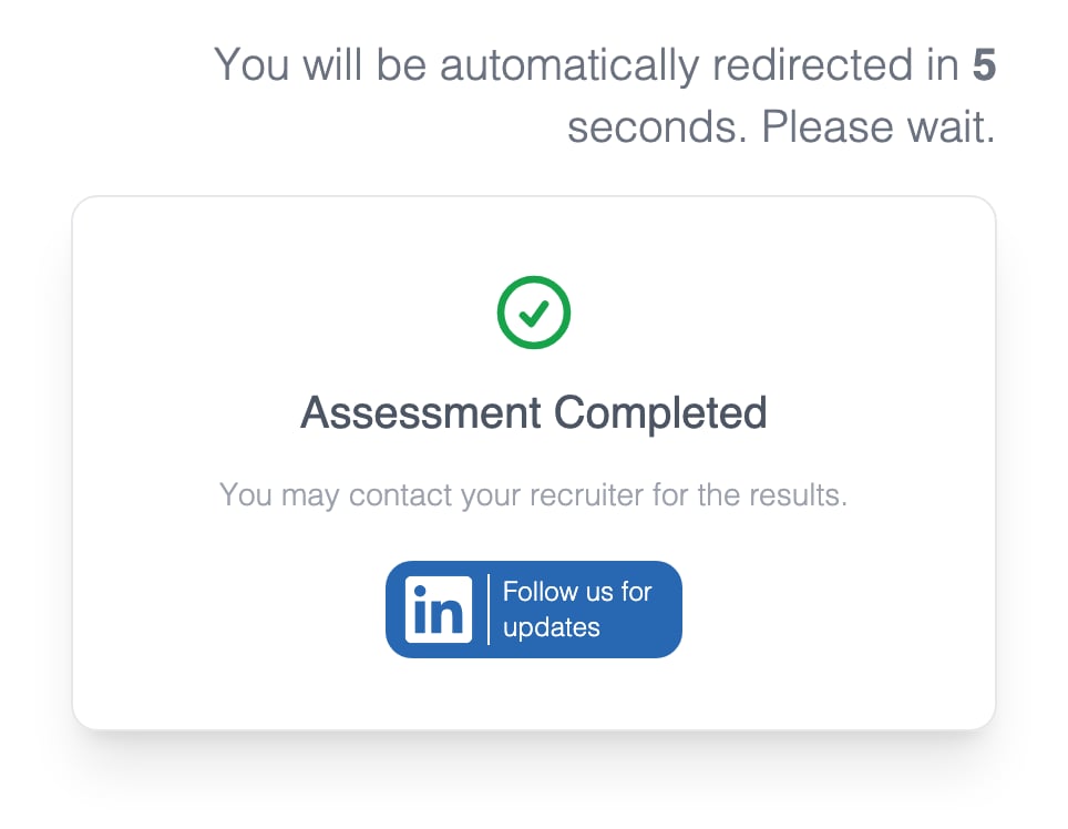 Candidate's final screen with the line You will be automatically redirected in 5 seconds, Please wait, above an Assessment Completed card that says You may contact your recruiter for the results