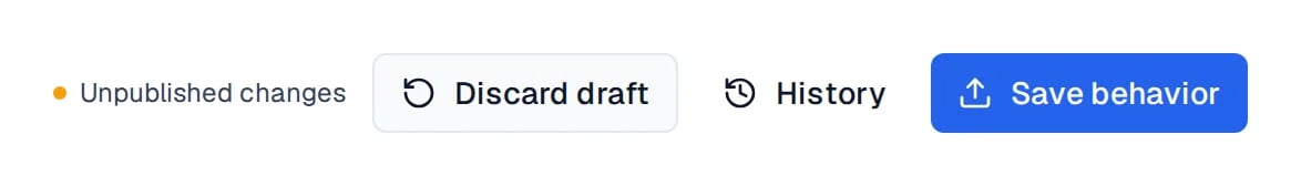 Behavior action bar with the Unpublished changes indicator next to Discard draft, History and Save behavior.