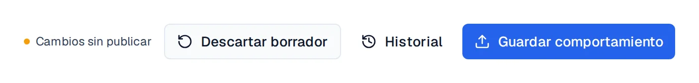 Barra de acciones de Comportamiento con el indicador Cambios sin publicar junto a Descartar borrador, Historial y Guardar comportamiento.