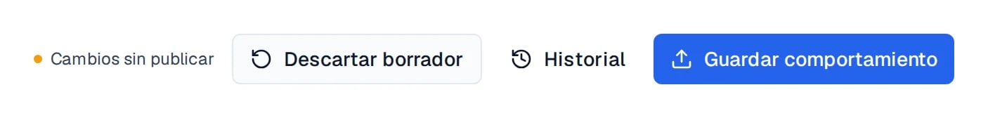 Barra de acciones de Comportamiento con el indicador Cambios sin publicar junto a Descartar borrador, Historial y Guardar comportamiento.