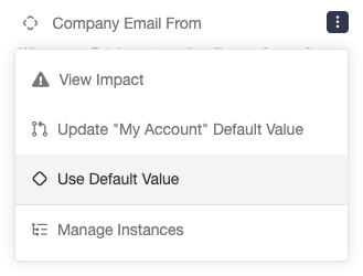 Screenshot showing To reconnect a setting to its parent, open the kebab menu and select the option to Use Default Value. You can also choose to push your local changes up to...
