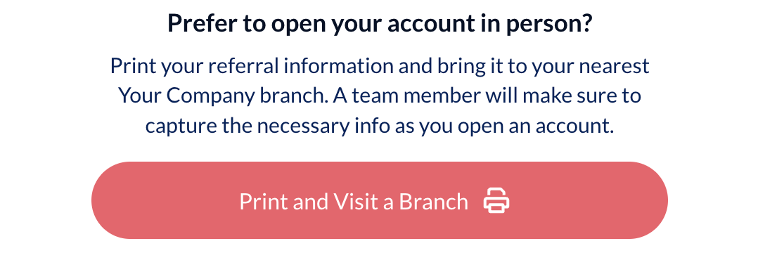 Screenshot showing When the friend clicks an advocate's share link, the friend landing experience will open, which will have a button 'Print and Visit a Branch'. The friend can...