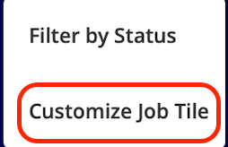 The three-dot menu open, showing the Filter by Status and Customize Job Tile options