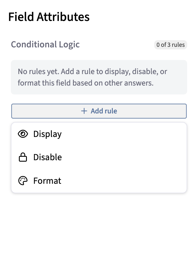 Field Attributes panel with the Conditional Logic section at 0 of 3 rules and the Add rule menu open on Display, Disable, and Format