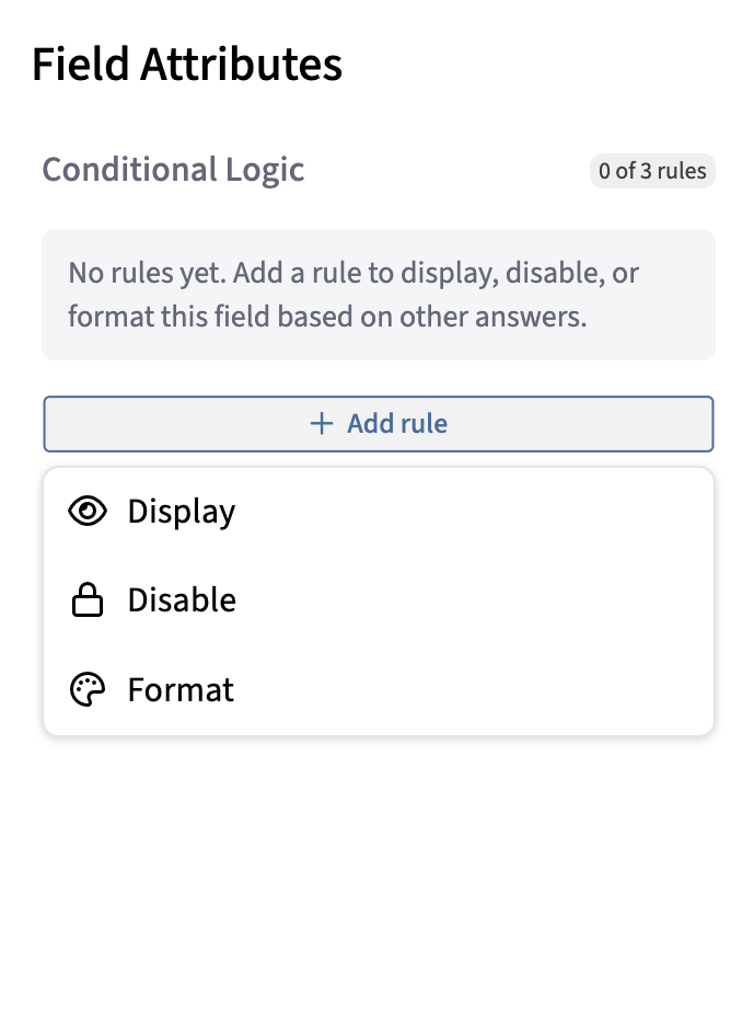Field Attributes panel with the Conditional Logic section at 0 of 3 rules and the Add rule menu open on Display, Disable, and Format