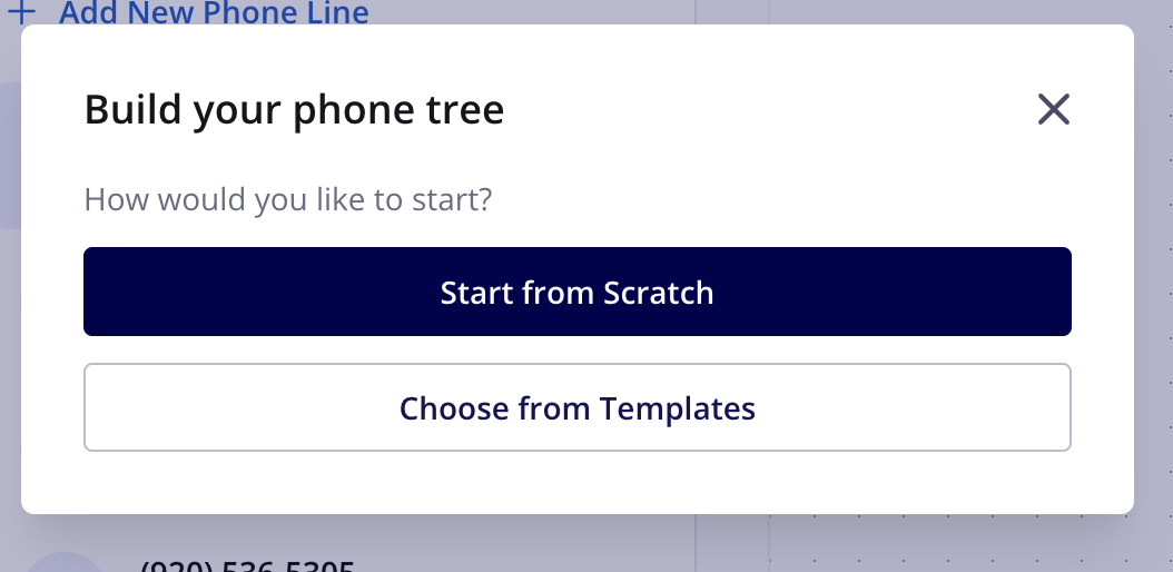 Build your phone tree window with the Start from Scratch and Choose from Templates buttons