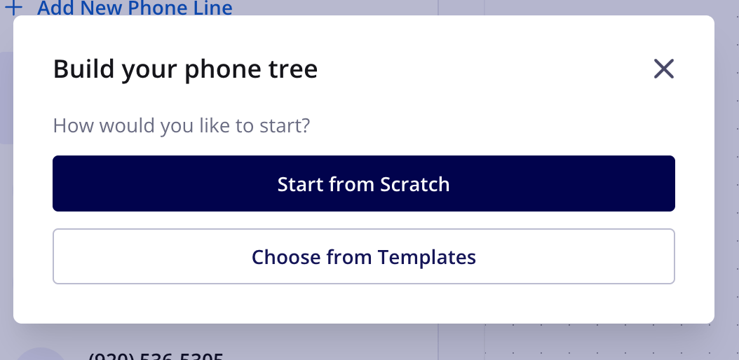 Build your phone tree window with the Start from Scratch and Choose from Templates buttons
