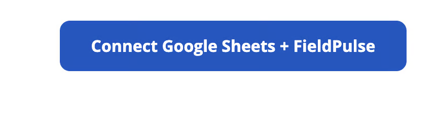 Blue Connect Google Sheets + FieldPulse button