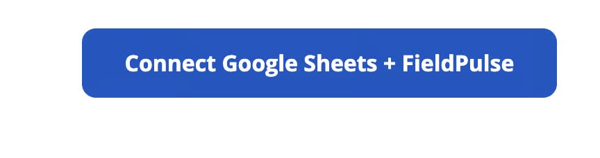 Blue Connect Google Sheets + FieldPulse button
