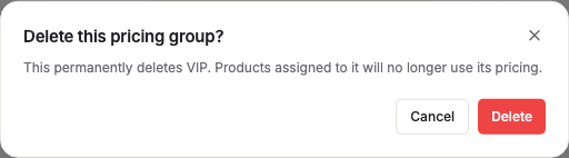 The Delete this pricing group? confirmation dialog. It only mentions products losing this pricing — it does not mention that customers assigned to the group are also silently unassigned.