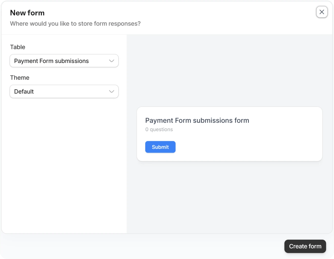New form dialog with Table and Theme dropdowns and the Create form button New form dialog with Table and Theme dropdowns and the Create form button
