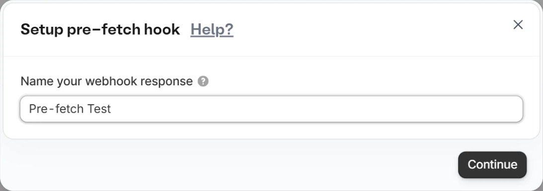The Setup pre-fetch hook popup asking for a webhook response name