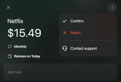 Netflix $15.49, Monthly, Renews on Today, with the menu open: Confirm, Reject and Contact support.