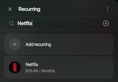 Recurring list searched for Netflix: Add recurring, then Netflix $15.49 Monthly.