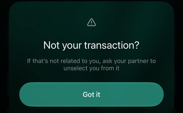 Діалог в iOS: Not your transaction? If that's not related to you, ask your partner to unselect you from it, кнопка Got it.