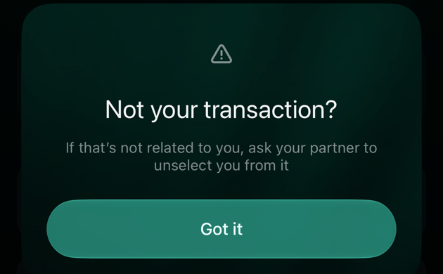 Діалог в iOS: Not your transaction? If that's not related to you, ask your partner to unselect you from it, кнопка Got it.