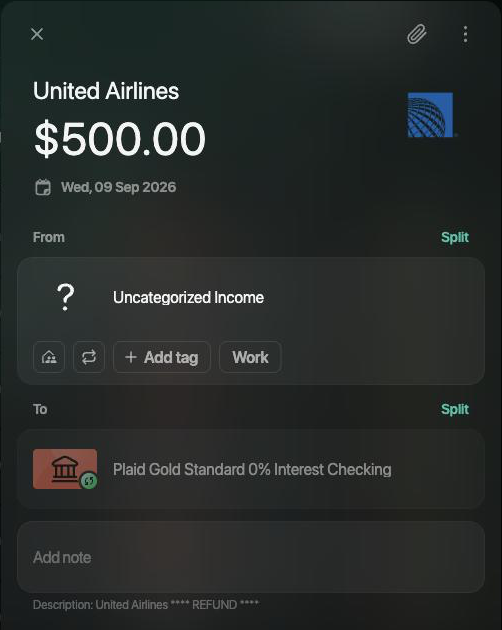 United Airlines $500.00 on Wed, 09 Sep 2026, from Uncategorized Income to the connected Plaid Gold Standard 0% Interest Checking account, description United Airlines REFUND.
