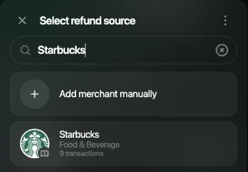 Select refund source panel with Starbucks typed in the search field: Add merchant manually and Starbucks, Food & Beverage, 9 transactions.