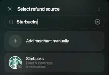 Select refund sourceパネル。検索欄にStarbucksと入力され、Add merchant manuallyと、Starbucks(Food & Beverage、9 transactions)
