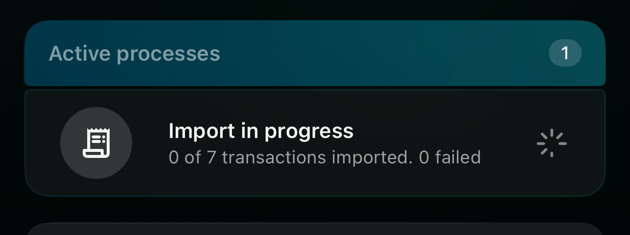 iOSのDashboardのカード。Active processes 1、Import in progress、0 of 7 transactions imported. 0 failed