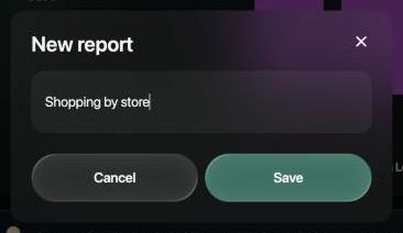 New report dialog with the name Shopping by store and the buttons Cancel and Save.