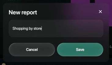 New report dialog with the name Shopping by store and the buttons Cancel and Save.