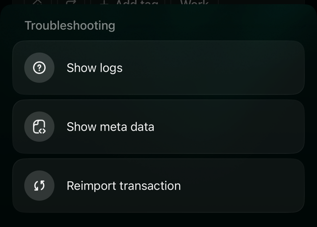 iOS Troubleshooting sheet: Show logs, Show meta data and Reimport transaction.