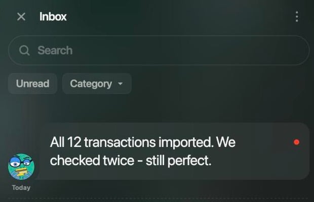Inbox with the message All 12 transactions imported. We checked twice - still perfect.