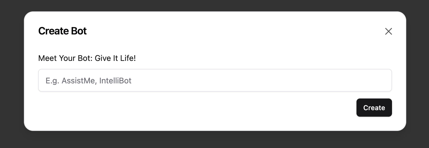 Create Bot modal with name input placeholder 'E.g. AssistMe, IntelliBot' and a Create button