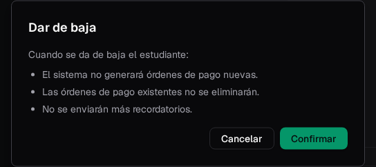 Confirmación Dar de baja el estudiante: no se generan órdenes nuevas, las existentes quedan, no se envían más recordatorios