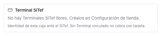 Sección Terminal SiTef de una caja sin Terminal: No hay Terminales SiTef libres. Créalos en Configuración de tienda.