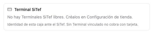 Sección Terminal SiTef de una caja sin Terminal: No hay Terminales SiTef libres. Créalos en Configuración de tienda.