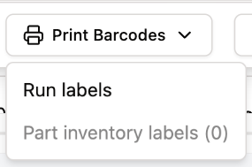 The Print Barcodes menu open, showing Run labels and a disabled Part inventory labels (0)