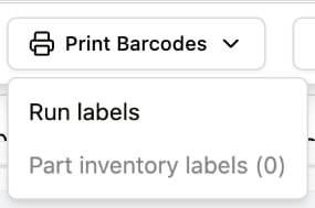 The Print Barcodes menu open, showing Run labels and a disabled Part inventory labels (0)