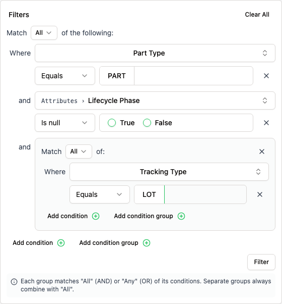 Filter panel titled Filters with Clear All, a Match All of the following control, a Part Type Equals PART condition, an Attributes Lifecycle Phase Is null condition with True and False options, a nested condition group with its own Match All control containing Tracking Type Equals LOT, Add condition and Add condition group buttons, and a Filter button