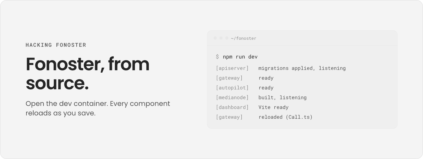 Fonoster, from source: a terminal runs npm run dev, and every component reloads as you save.