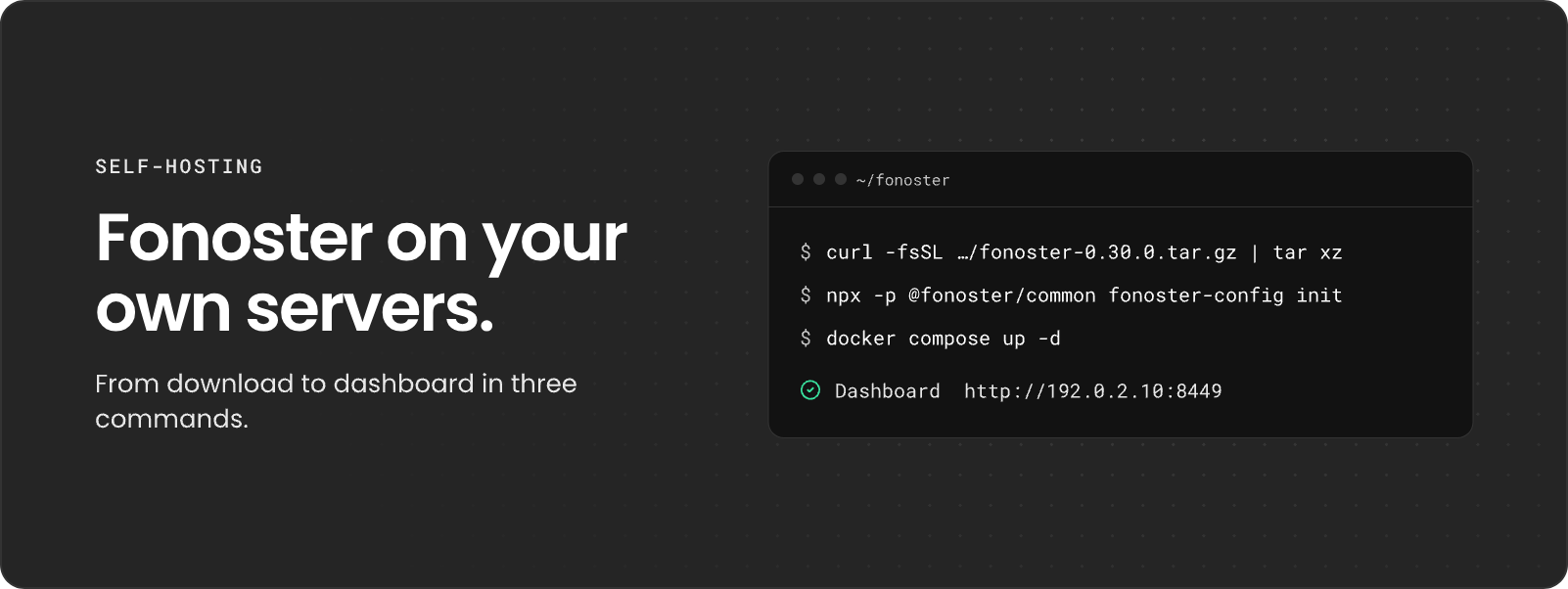 Fonoster on your own servers: a terminal runs curl, fonoster-config init and docker compose up -d, then shows the dashboard address.