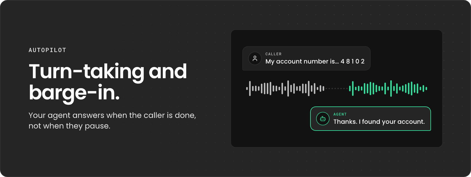 Turn-taking and barge-in: the caller says their account number with a pause in the middle, and the agent answers only after the caller is done.