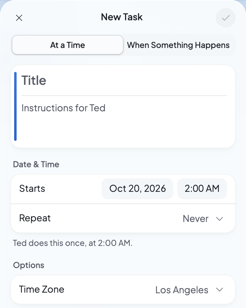 The New Task sheet: At a Time or When Something Happens, a title and instructions for Ted, when it starts, how it repeats, and its time zone.