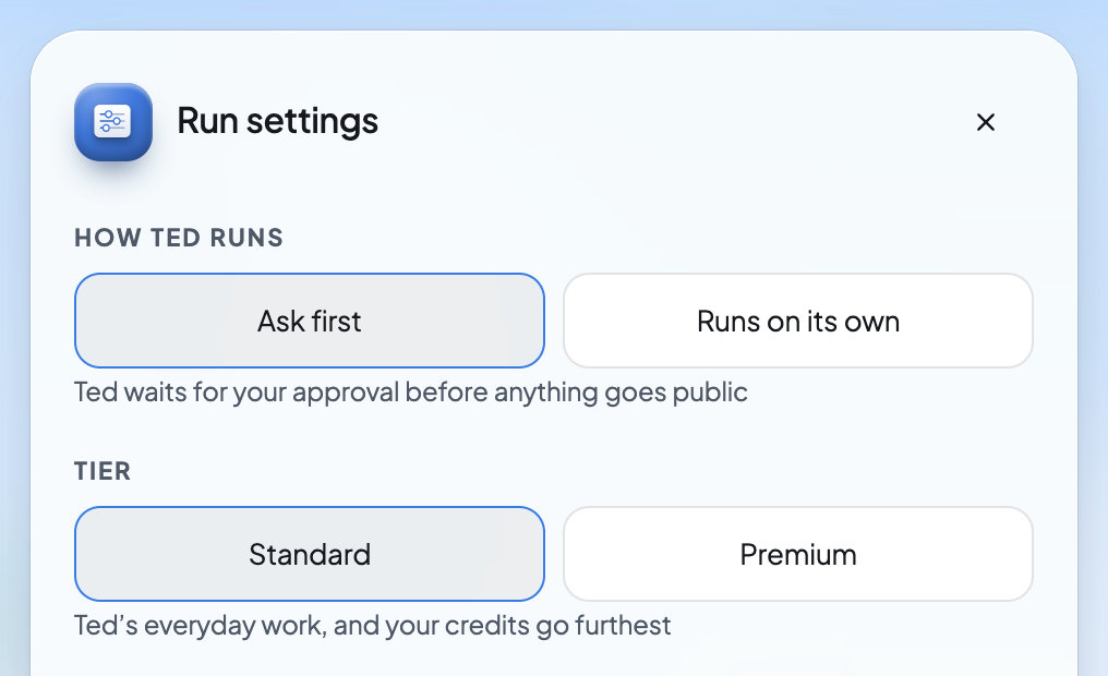 Run settings with How Ted runs set to Ask first, Runs on its own beside it, and the Standard and Premium tiers.