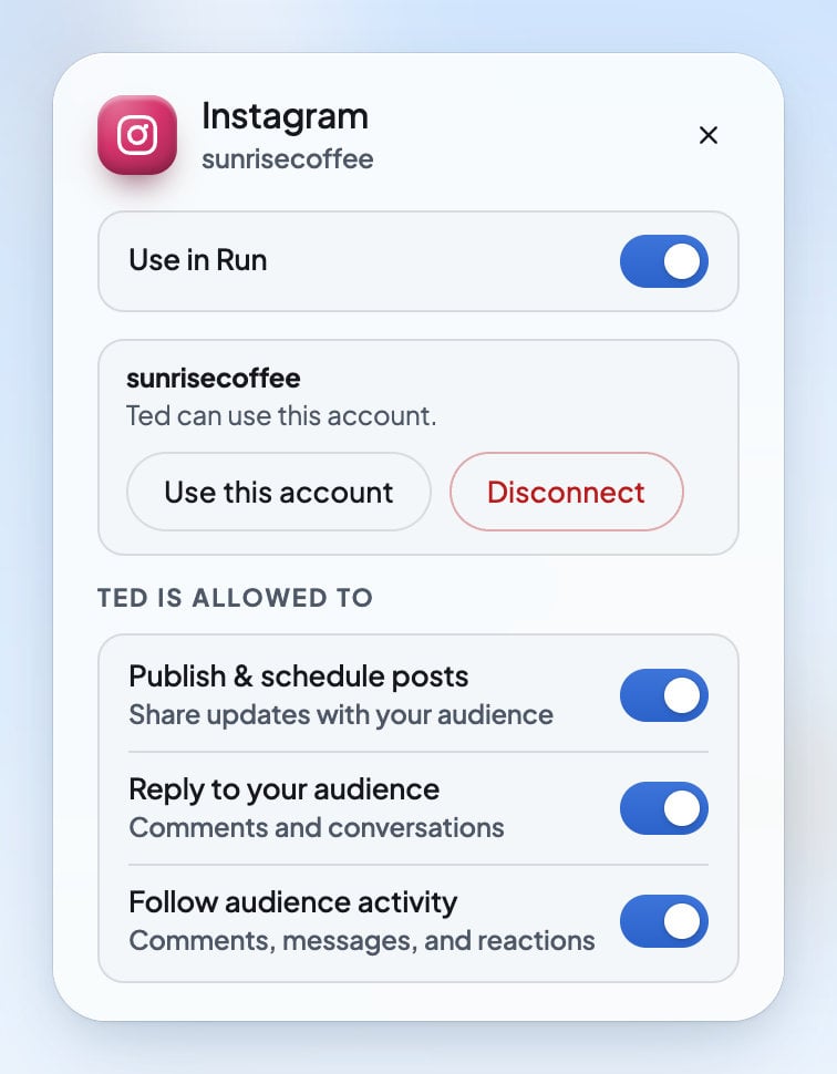 The Instagram panel in Run: Use in Run is on, the connected account Ted can use, and switches for what Ted is allowed to do.