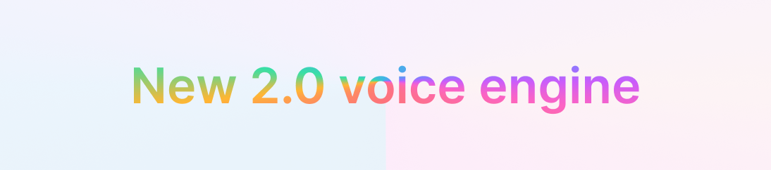 New 2.0 Voice Engine New 2.0 Voice Engine interface