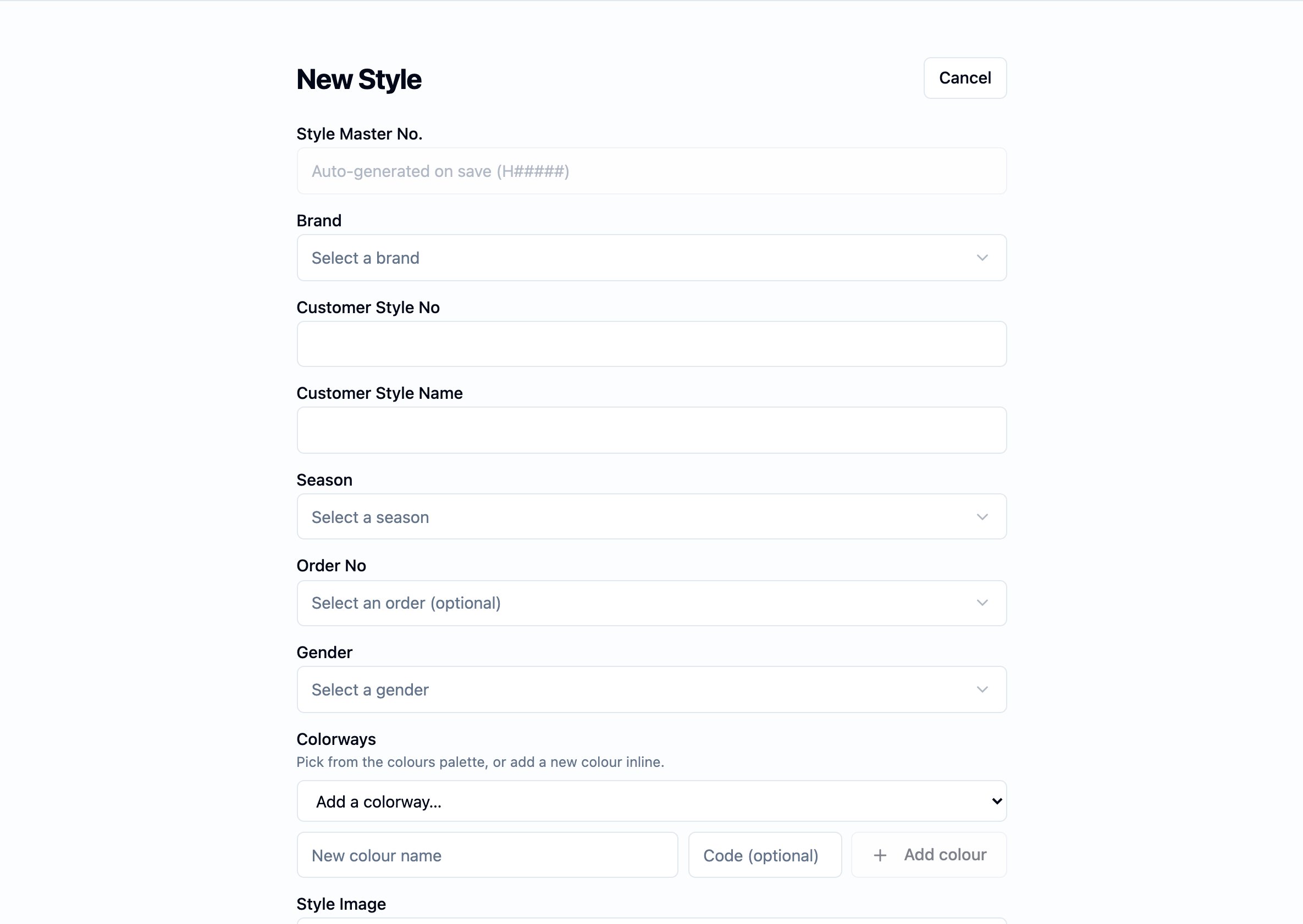 New Style form. The page title is New Style with a Cancel action top right. Stacked fields run down the page: Style Master No. (placeholder reads 'Auto-generated on save (H#####)'), Brand (Select a brand picker), Customer Style No, Customer Style Name (required), Season (Select a season picker), Order No (Select an order — optional), and Gender (Select a gender picker). A Colorways section follows with the hint 'Pick from the colours palette, or add a new colour inline', an Add a colorway picker, and a New colour name / Code / Add colour row. A Style Image upload appears below.