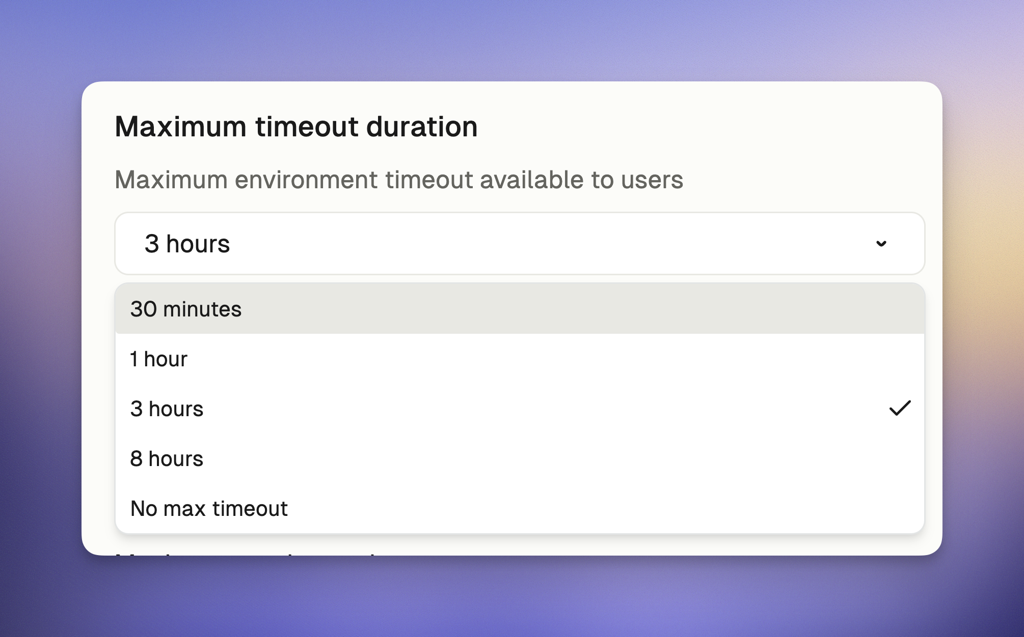 You can choose what is the maximum timeout that is available to the users