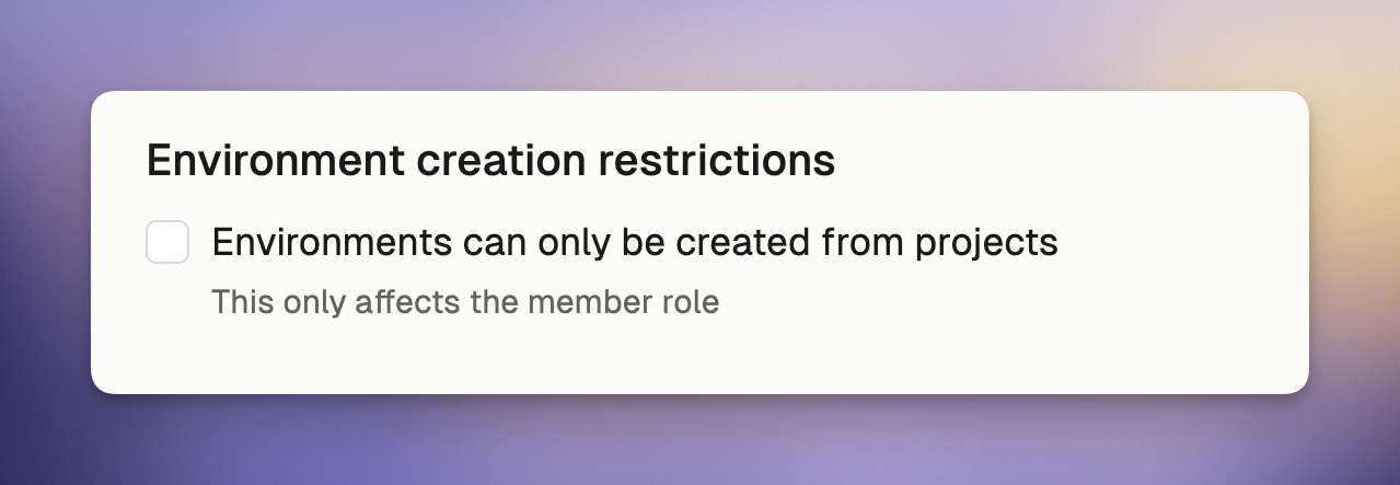 Environment creation restrictions