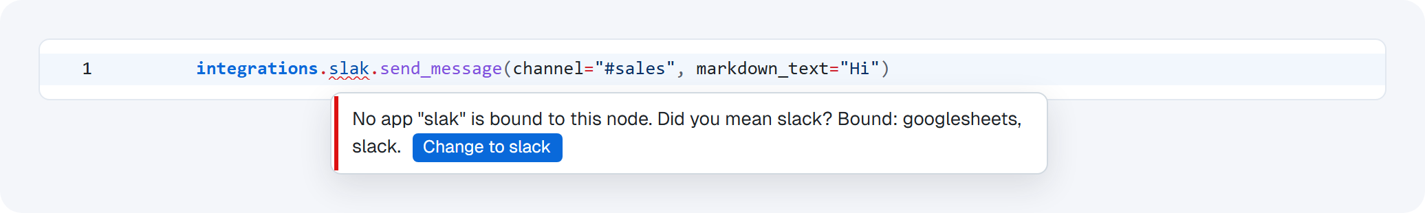 integrations.slak underlined: No app "slak" is bound to this node. Did you mean slack? with a Change to slack button