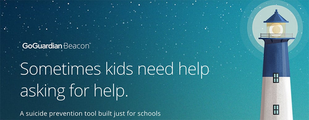 GoGuardian Beacon. Sometimes kids need help asking for help. A suicide prevention tool built just for schools.