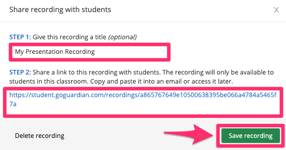 Step 1: Give this recording a title (optional) Step 2: Share a link to this recording with students. The recording…