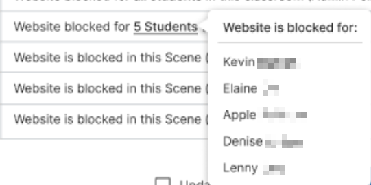 Website blocked for 5 Students (link selected) Website is blocked for: Kevin, Elaine, Apple, Denise, Lenny